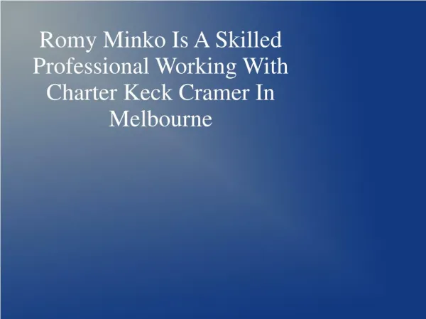 Romy Minko Is A Skilled Professional Working With Charter Keck Cramer In Melbourne