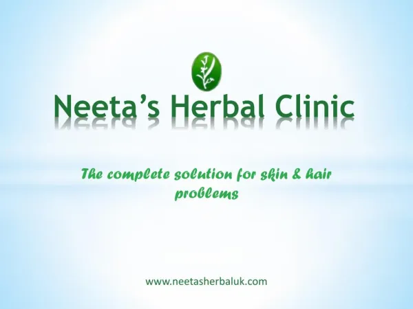 Neetas Herbal Clinic UK, The Complete Hair and Skin Care Solution