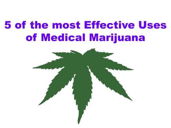 5 of the most Effective Uses of Medical Marijuana