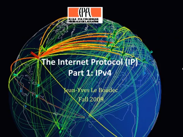 The Internet Protocol IP Part 1: IPv4