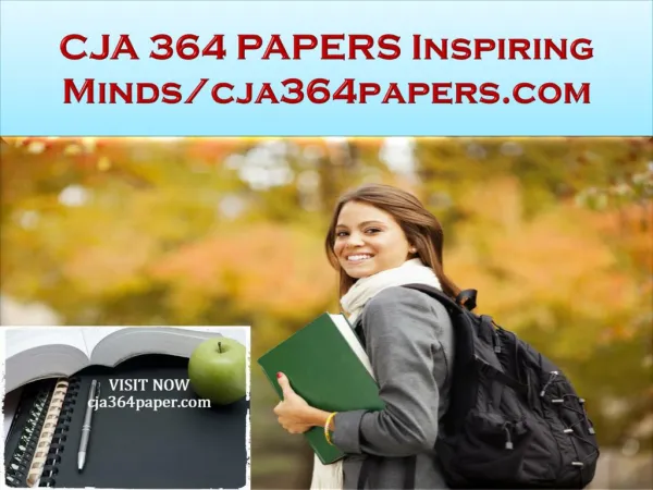 CJA 364 PAPERS Inspiring Minds/cja364papers.com