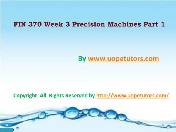 FIN 370 Week 3 Precision Machines Part 1