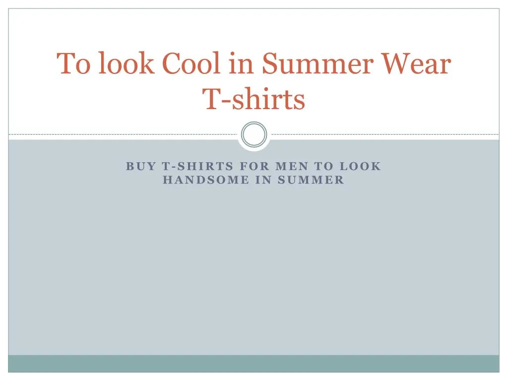 to look cool in summer wear t shirts