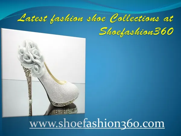 Latest Fashion Shoe Collections At Shoefashion360 (1)new ppt