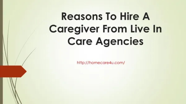 Reasons To Hire A Caregiver From Live In Care Agencies