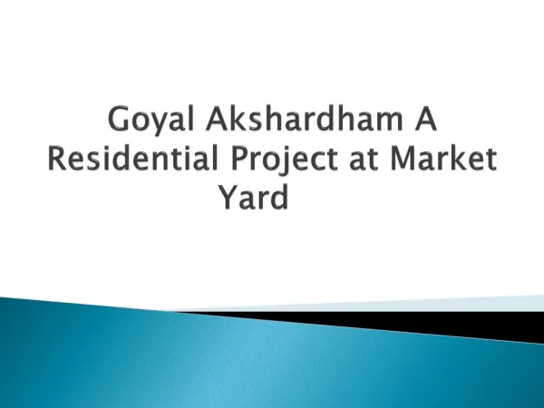 Lavish Apartments in Market Yard at Goyal Akshardham