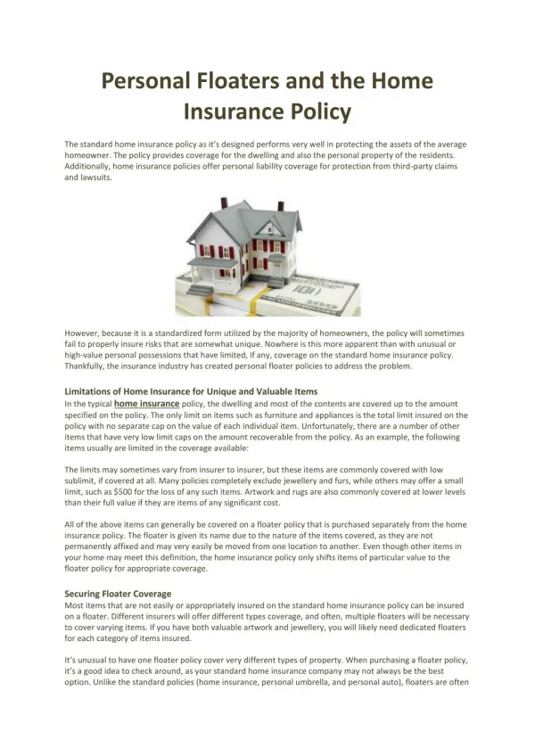 In the typical home insurance policy, the dwelling and most of the contents are covered up to the amount specified on th