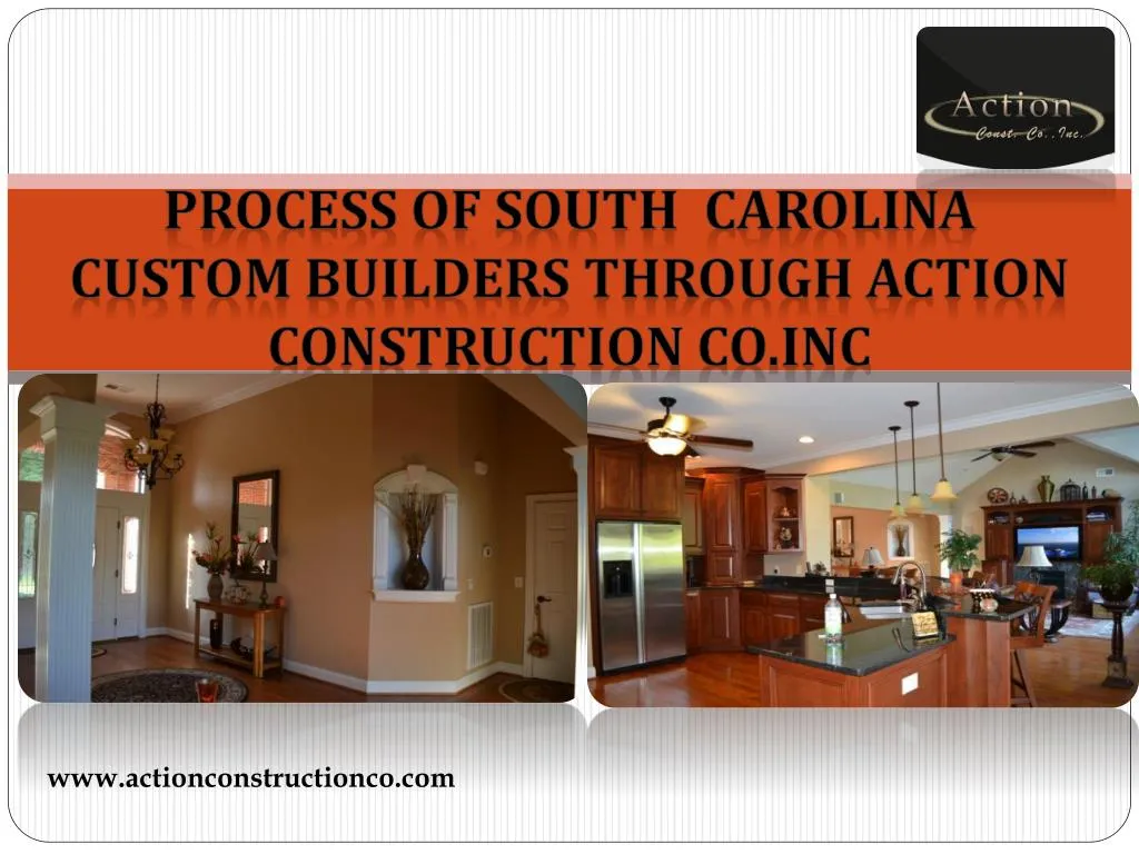 process of south carolina custom builders through action construction co inc