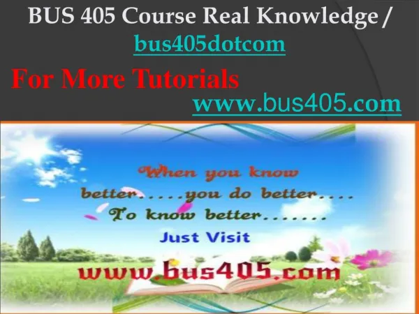 BUS 405 Course Real Knowledge / bus405dotcom