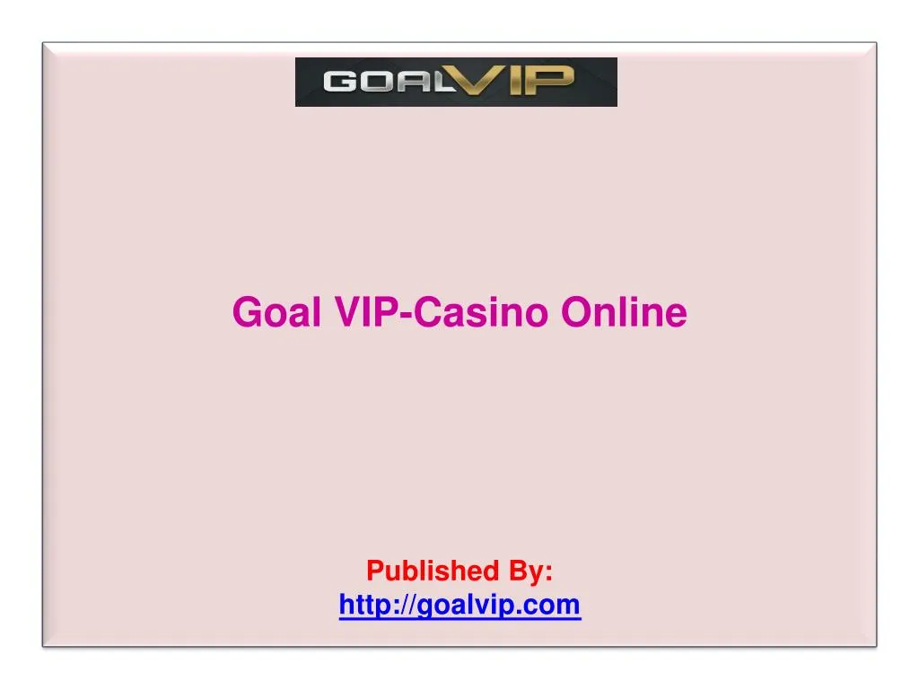 goal vip casino online published by http goalvip com
