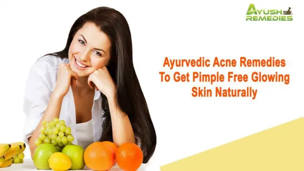 Ayurvedic Acne Remedies To Get Pimple Free Glowing Skin Naturally