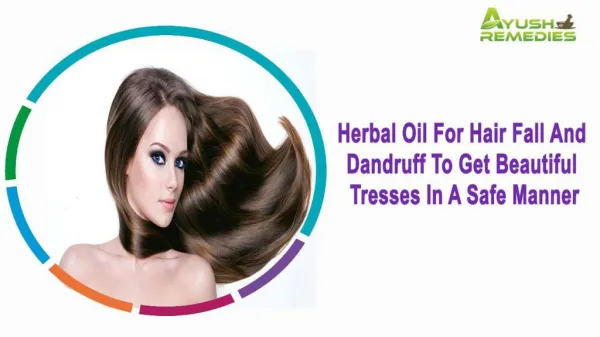 Herbal Oil For Hair Fall And Dandruff To Get Beautiful Tresses In A Safe Manner