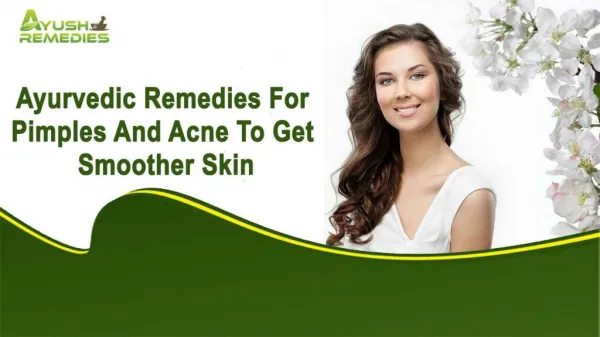 Ayurvedic Remedies For Pimples And Acne To Get Smoother Skin
