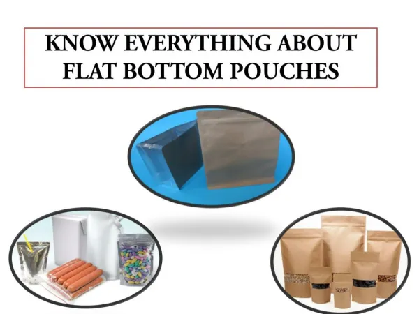 KNOW EVERYTHING ABOUT FLAT BOTTOM POUCHES