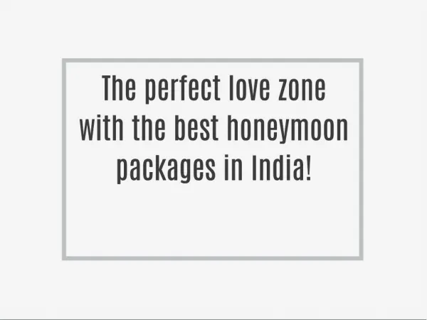 The perfect love zone with the best honeymoon packages in India!