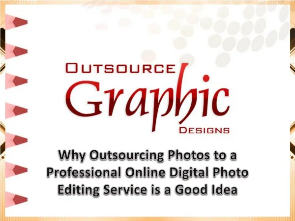 Why Outsourcing Photos to a Professional Online Digital Photo Editing Service is a Good Idea