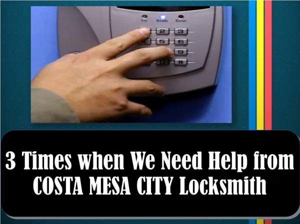 3 Times when We Need Help from COSTA MESA CITY Locksmith