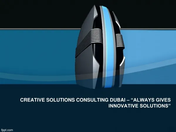 CREATIVE SOLUTIONS CONSULTING DUBAI – “ALWAYS GIVES INNOVATIVE SOLUTIONS”