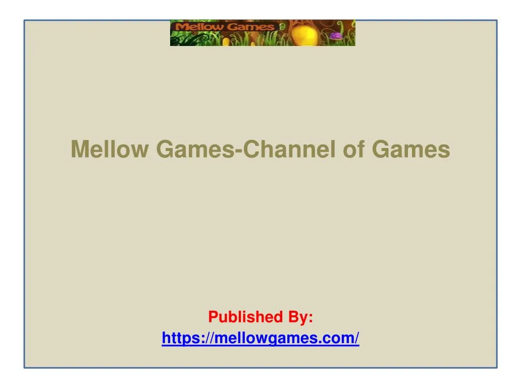 mellow games channel of games published by https mellowgames com