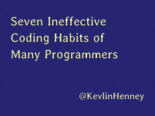 Seven Ineffective Coding Habits of Many Programmers