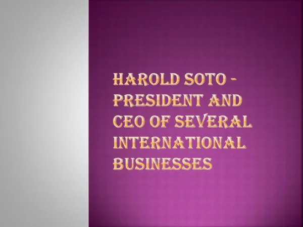 Harold Soto - President and CEO of Several International Businesses