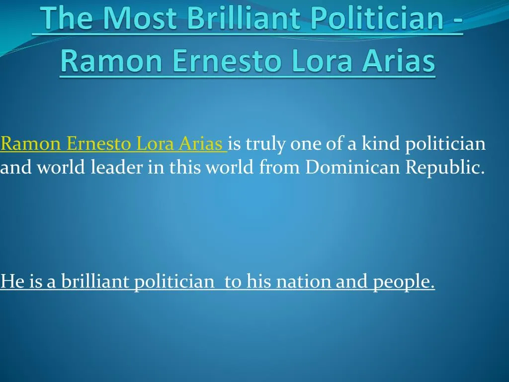 the most brilliant politician ramon ernesto lora arias