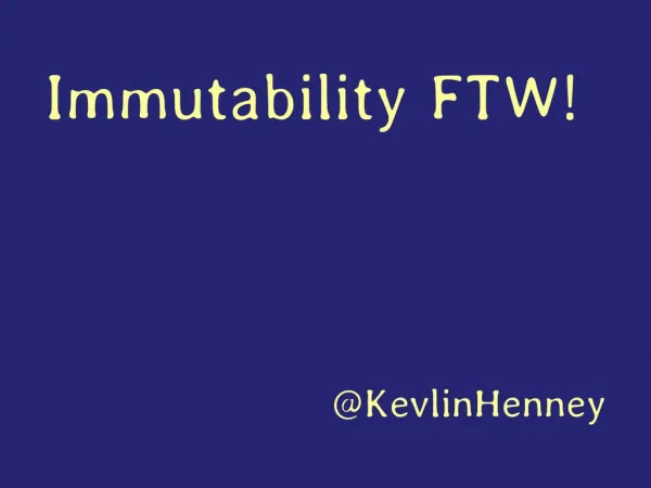 Immutability FTW!