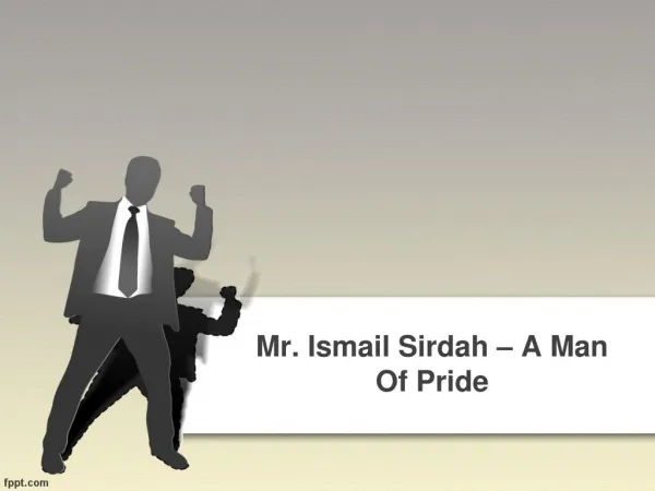 Mr. Ismail Sirdah – A Man Of Pride