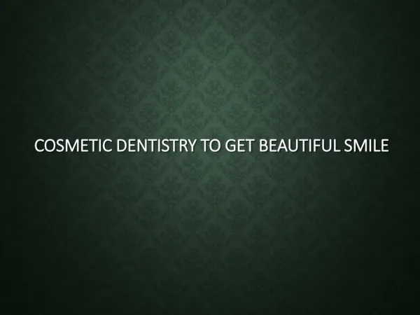 Cosmetic Dentistry to get Beautiful Smile