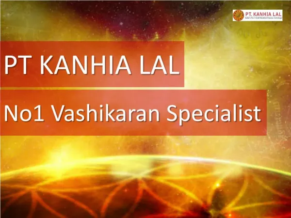 PT KANHIA LAL - No1 Vashikaran Specialist