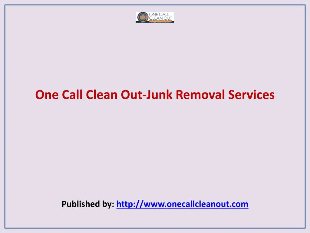 one call clean out junk removal services published by http www onecallcleanout com