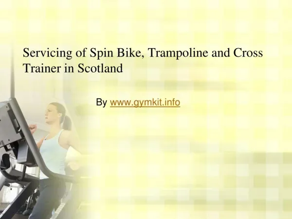 Servicing of Trampoline, Spin Bike and Elliptical in Glasgow and Scotland