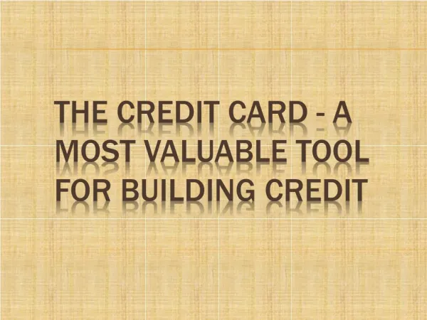 The Credit Card - A Most Valuable Tool for Building Credit