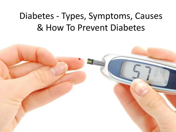 Diabetes - Types, Symptoms, Causes & How to Prevent Diabetes