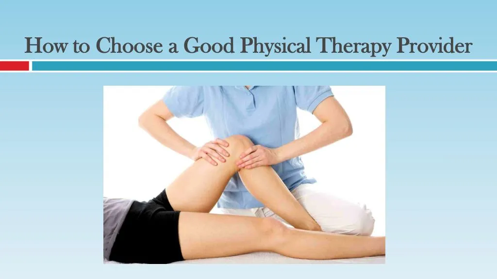 how to choose a good physical therapy provider