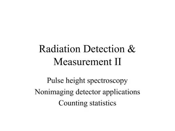 Radiation Detection Measurement II