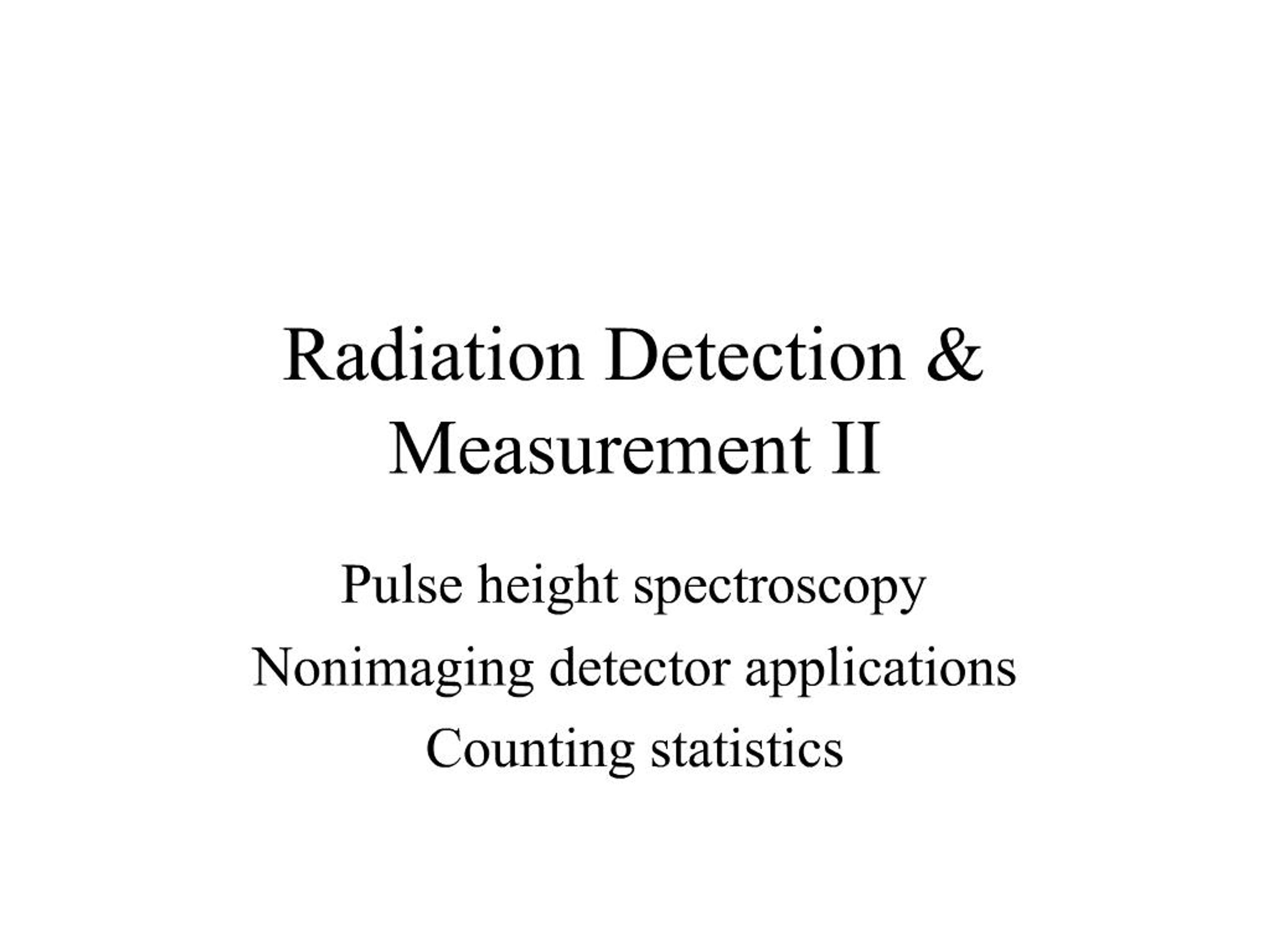 PPT - Radiation Detection Measurement II PowerPoint Presentation, free ...