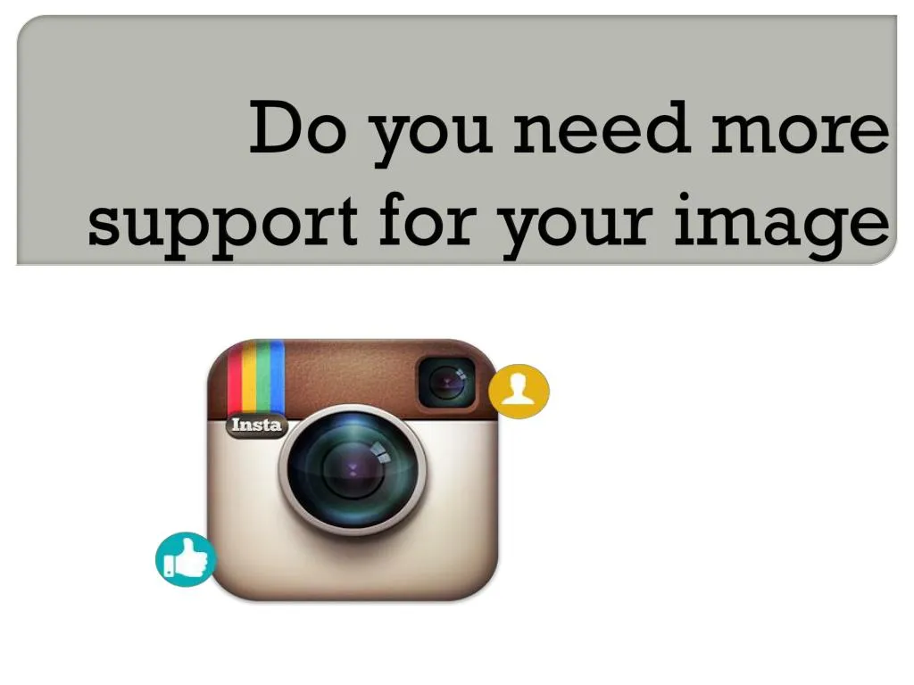 do you need more support for your image