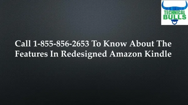 Call 1-855-856-2653 to Know About the Features in Redesigned Amazon Kindle