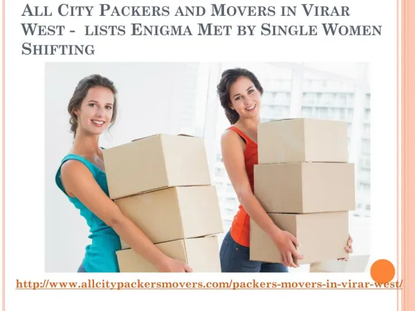 All City Packers and Movers in Virar West- Lists Enigma Met by Single Women Shifting