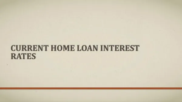 Current Home Loan Interest Rates - 3 Things to Look For