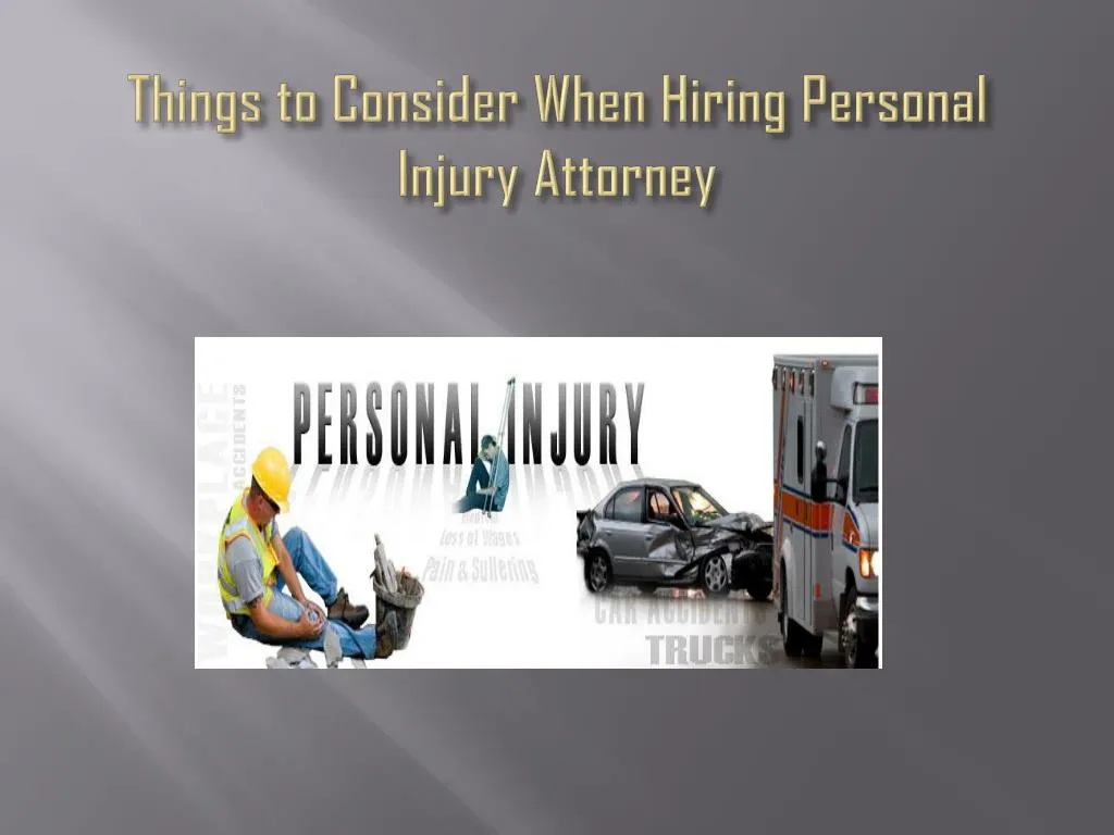things to consider when hiring personal injury attorney