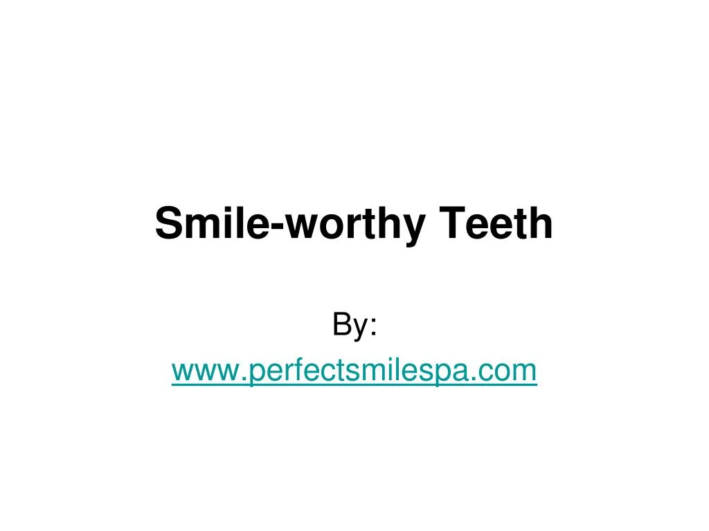 smile worthy teeth