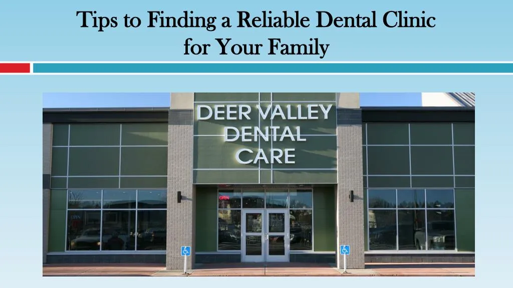 tips to finding a reliable dental clinic for your family