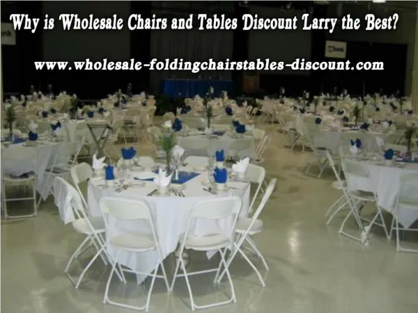 Why is Wholesale Chairs and Tables Discount Larry the Best