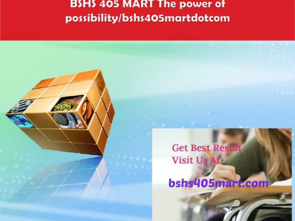 BSHS 405 MART The power of possibility/bshs405martdotcom
