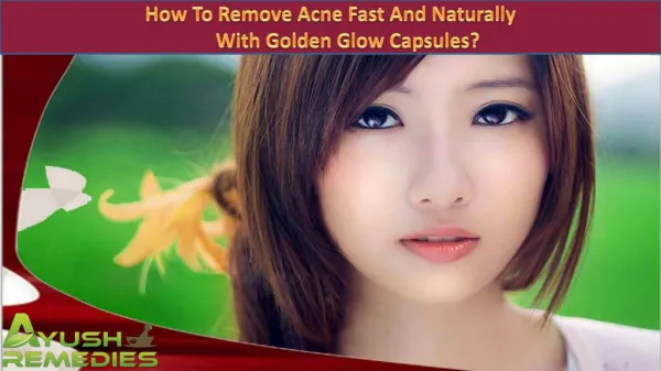 How To Remove Acne Fast And Naturally With Golden Glow Capsules?