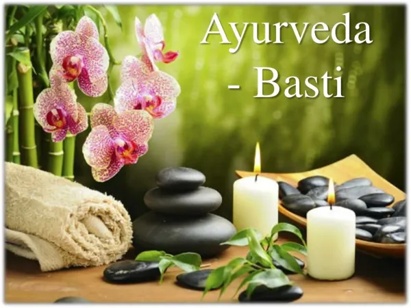 Basti ayurveda - eliminate the toxins in a gentle way