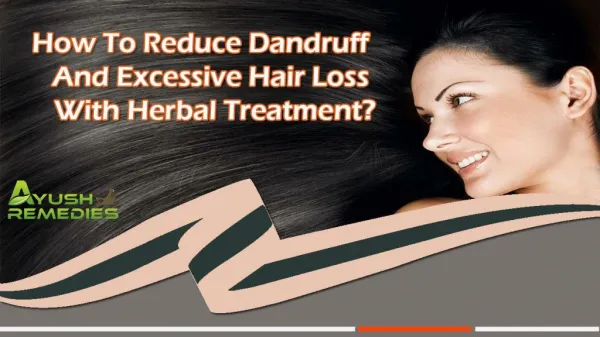 How To Reduce Dandruff And Excessive Hair Loss With Herbal Treatment?