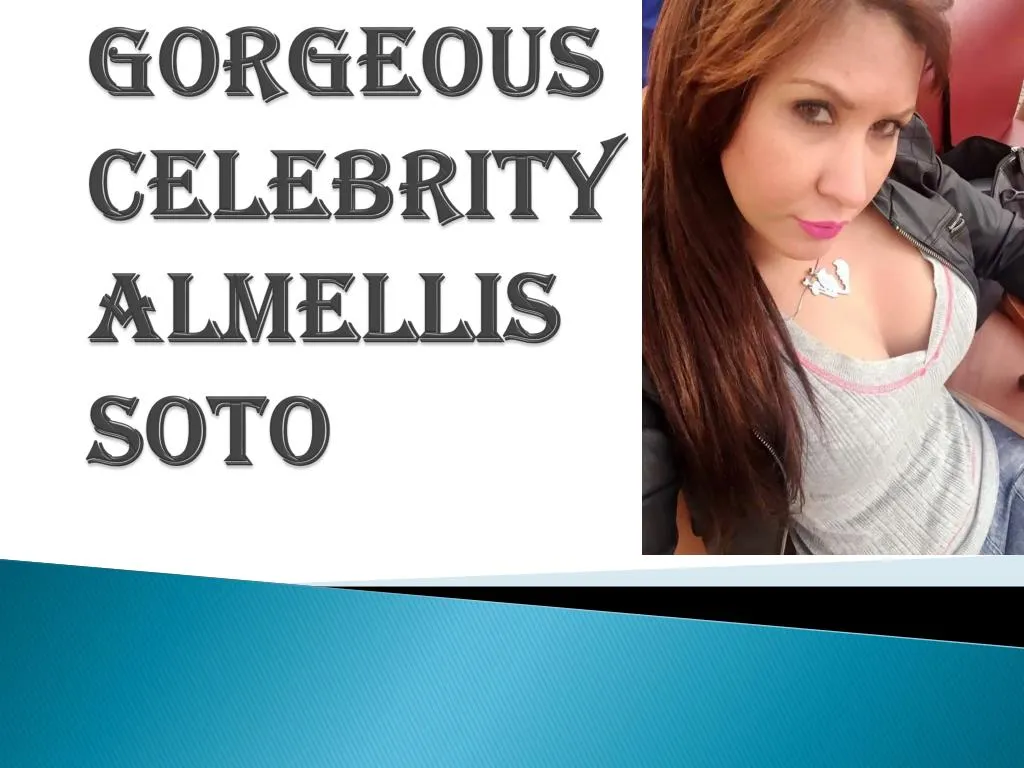 gorgeous celebrity almellis soto